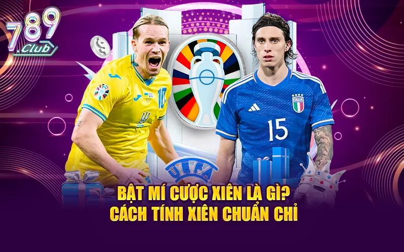 Bật mí cược xiên là gì? Cách tính xiên chuẩn chỉ