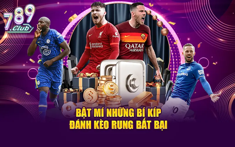 Bật mí những bí kíp đánh kèo rung bất bại