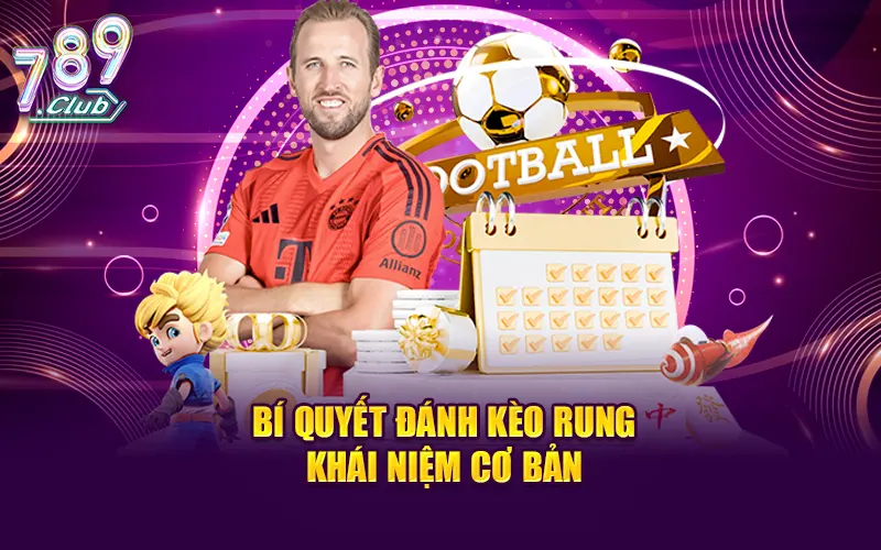 Bí quyết đánh kèo rung - Khái niệm cơ bản