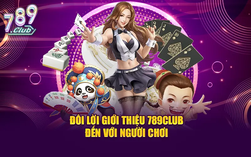 Đôi nét về chuyên mục giới thiệu 789CLUB đến với người chơi