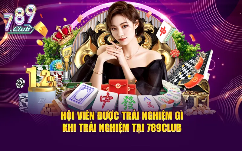 Hội viên có thể trải nghiệm giải trí không giới hạn tại 789club