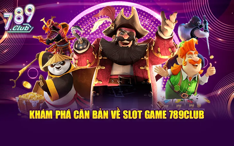 Khám phá sức hút đặc biệt trong slot game 789Club