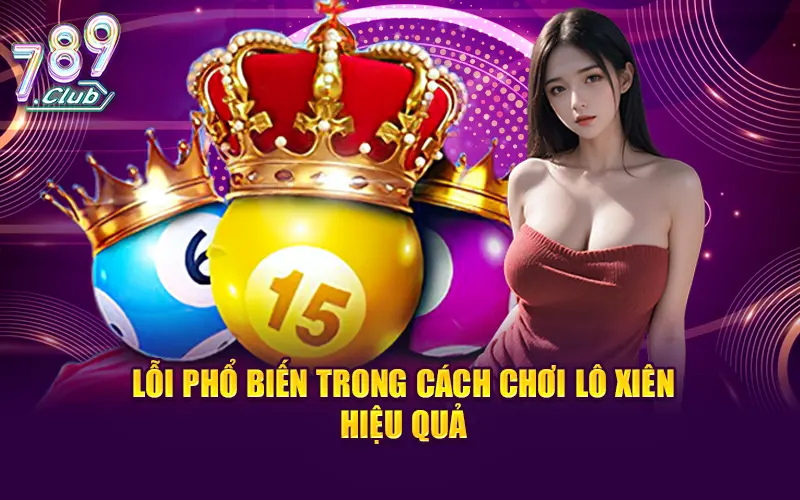 Lưu ý về lỗi phổ biến trong cách chơi lô xiên hiệu quả