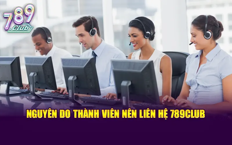 Các lỗi đăng nhập, sự cố khi chơi hay giao dịch là các nguyên do thành viên nên liên hệ 789Club