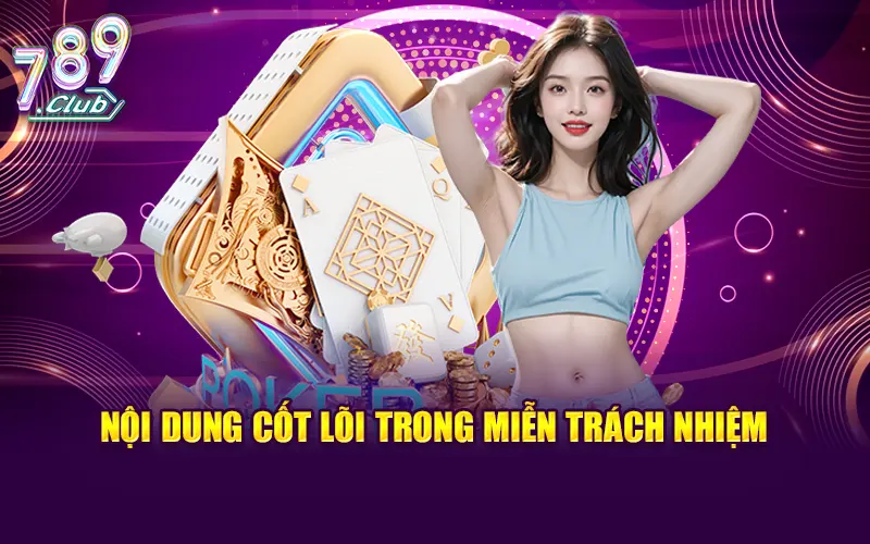 Hiểu trọng tâm về nội dung cốt lõi trong miễn trách nhiệm