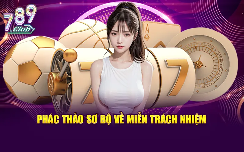 Phác thảo sơ bộ về các điều khoản miễn trách nhiệm tại nhà cái