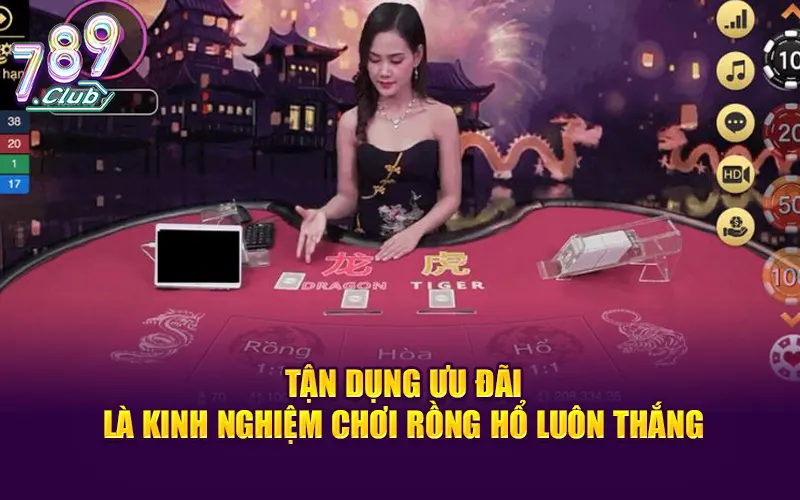 Tận dụng ưu đãi là kinh nghiệm chơi rồng hổ luôn thắng