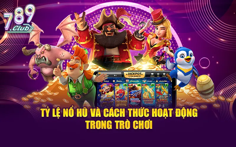 Cách thức hoạt động về tỷ lệ nổ hũ trong trò chơi