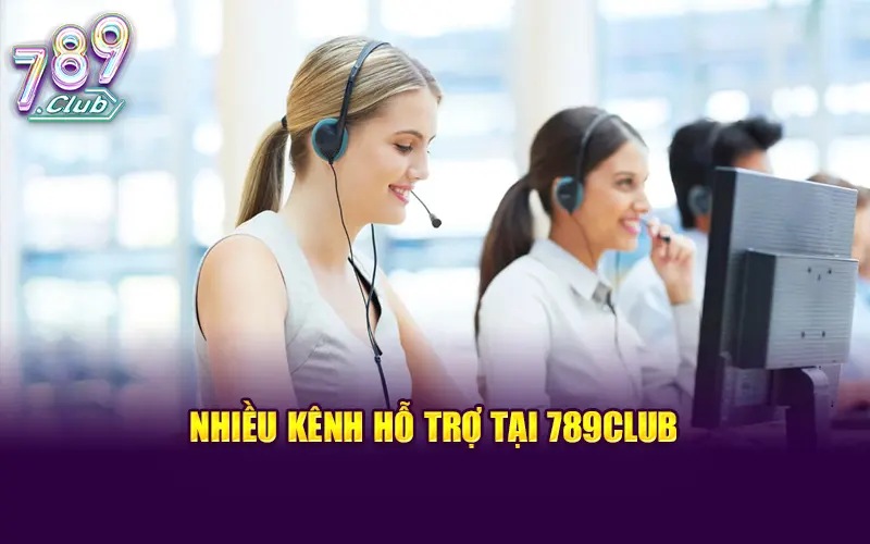 Nhiều kênh hỗ trợ tại 789CLUB