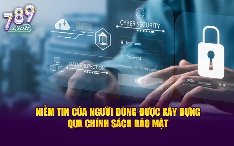Niềm tin của người dùng được xây dựng qua chính sách bảo mật