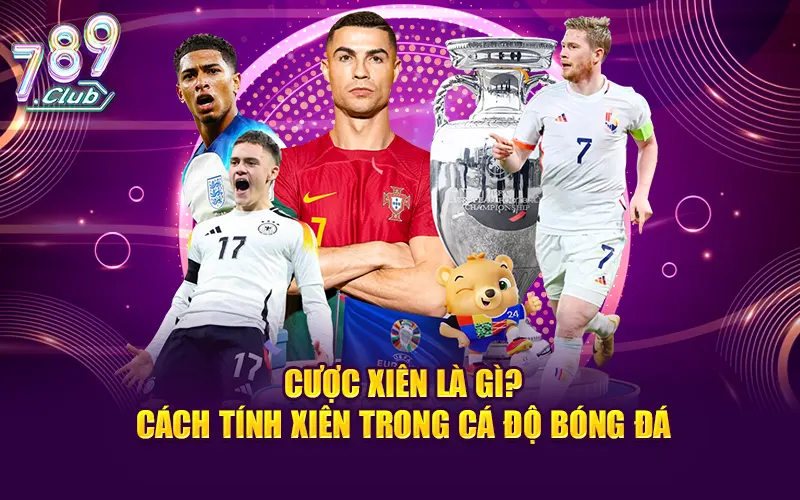 cược xiên là gì? cách tính xiên chuẩn trong bóng đá