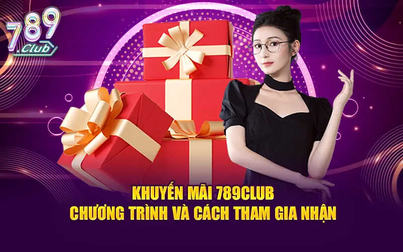 Khuyến mãi 789club - cách thức nhận quà ngon mỗi ngày