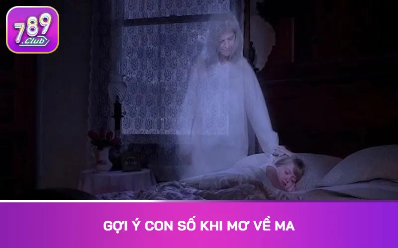 Gợi ý con số khi mơ về ma