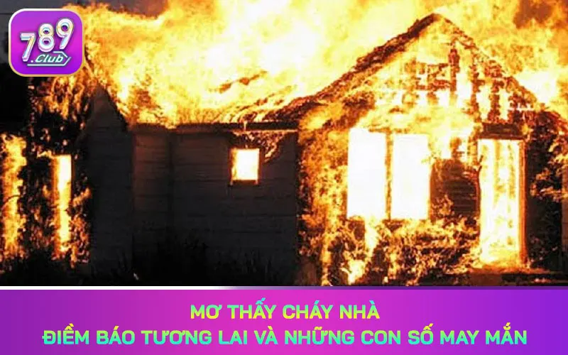 Mơ thấy cháy nhà