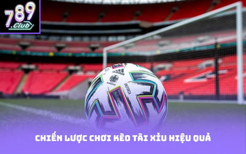 Chiến lược chơi kèo tài xỉu hiệu quả