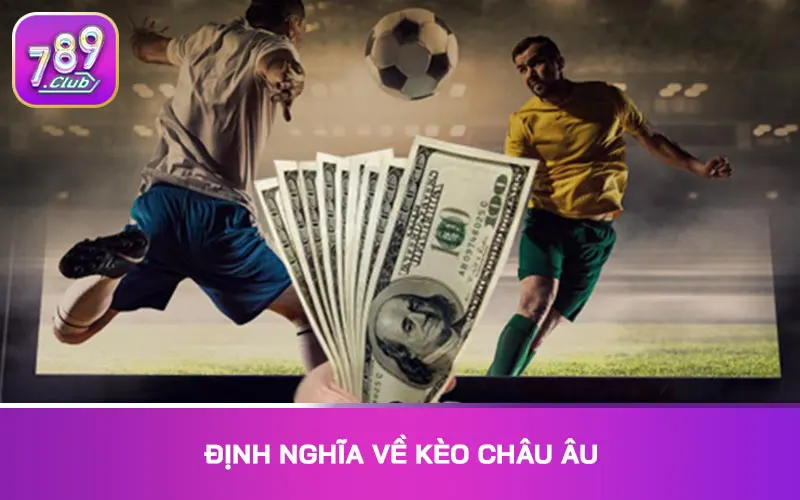 Định nghĩa về kèo châu Âu