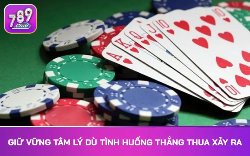 Giữ vững tâm lý dù tình huống thắng thua xảy ra