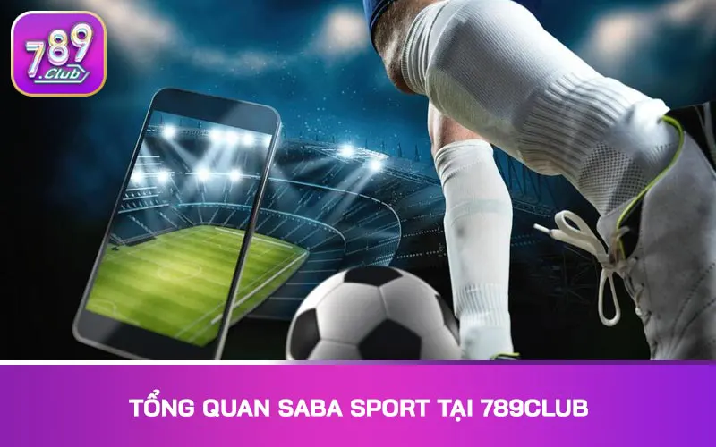 Tổng quan Saba sport tại 789Club